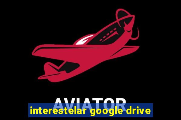 interestelar google drive